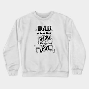 Dad a son's first hero a daughter's first love Crewneck Sweatshirt